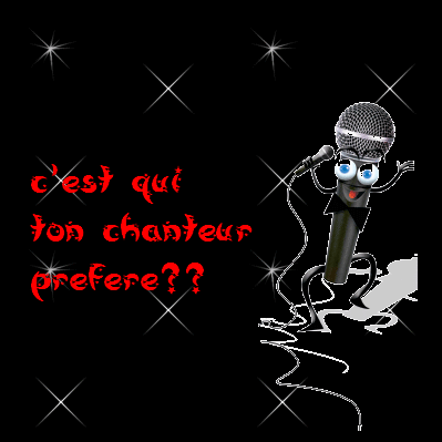 qui et ton chanteur et ou ta chanteuse preferer